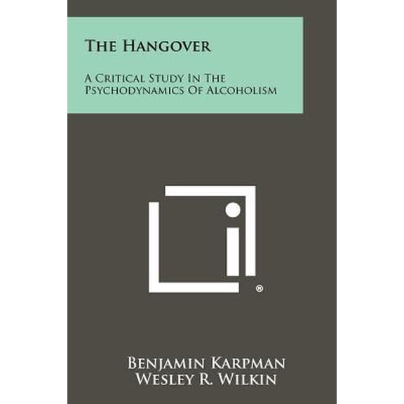 The Hangover: A Critical Study in the Psychodynamics of Alcoholism Paperback