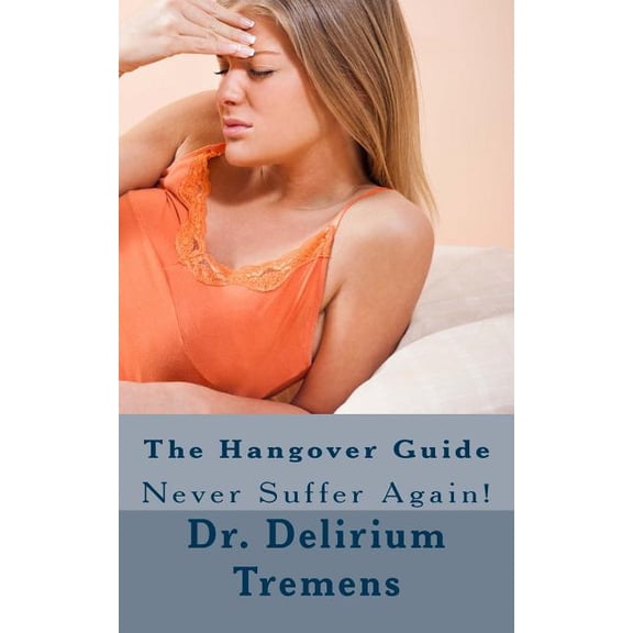 The Hangover Guide Paperback 1518747396 9781518747397 Dr Delirium Tremens