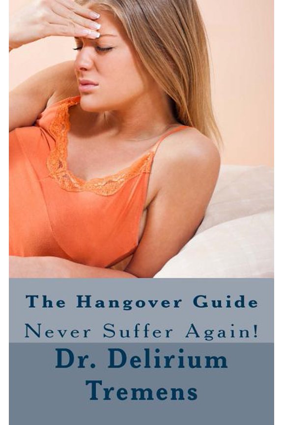 The Hangover Guide Paperback 1518747396 9781518747397 Dr Delirium Tremens