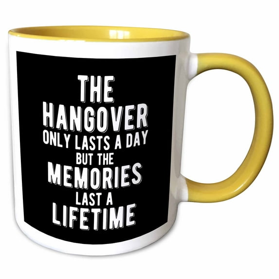 3drose, the Hangover Only Lasts a Day, the Memories Last a Lifetime on Black., 11oz Two-tone Yellow Mug
