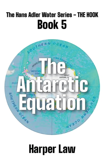The Hans Adler Water The Antarctic Equation, Book 5, (Hardcover)