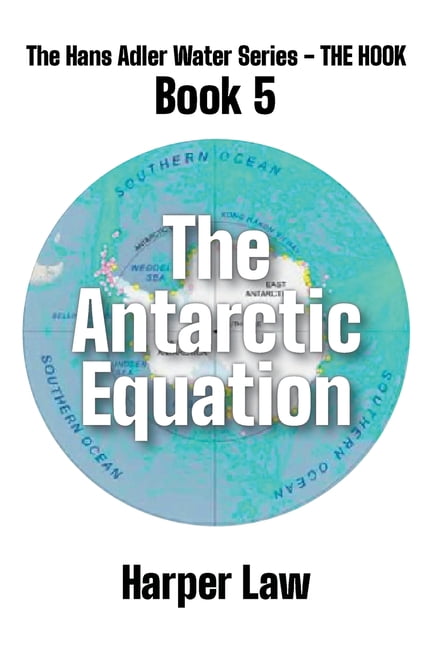 The Hans Adler Water The Antarctic Equation, Book 5, (Paperback)