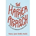 thumbnail image 1 of Pre-Owned The Happier Approach: Be Kind to Yourself, Feel Happier, and Still Accomplish Your Goals (Paperback) 0991250532 9780991250530, 1 of 1