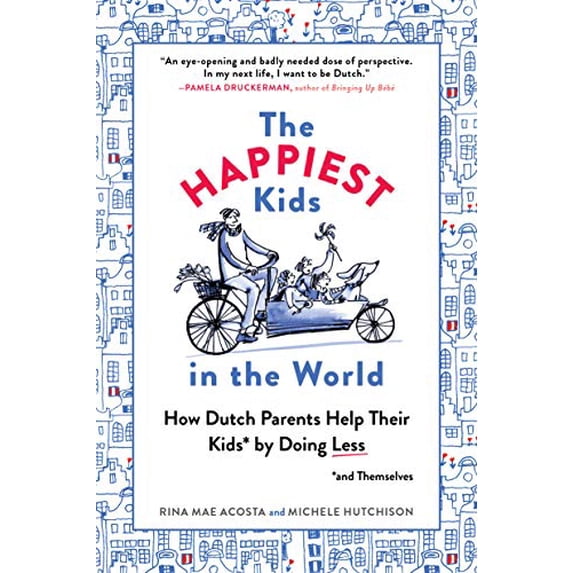 Pre-Owned The Happiest Kids in the World: How Dutch Parents Help Their Kids (and Themselves) by Doing Less (Paperback) 1615193901 9781615193905