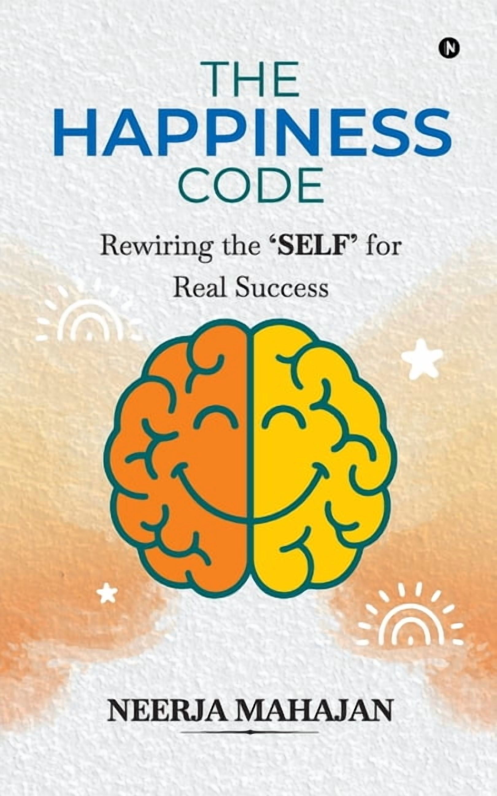 The Happiness Code: Rewiring the 'SELF' for Real Success, (Paperback)