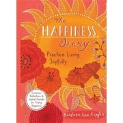 The Happiness Diary Practice Living Joyfully, Paperback