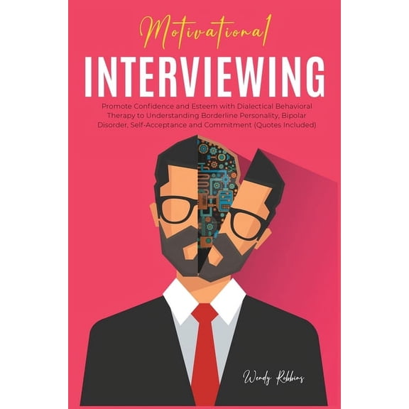 The Happiness Education Factory: Motivational Interviewing: Promote Confidence and Esteem with Dialectical Behavioral Therapy to Understanding Borderline Personality, Bipolar Disorder, Self-Acceptance