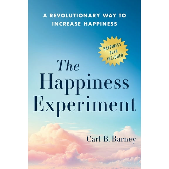The Happiness Experiment: A Revolutionary Way to Increase Happiness (Hardcover)