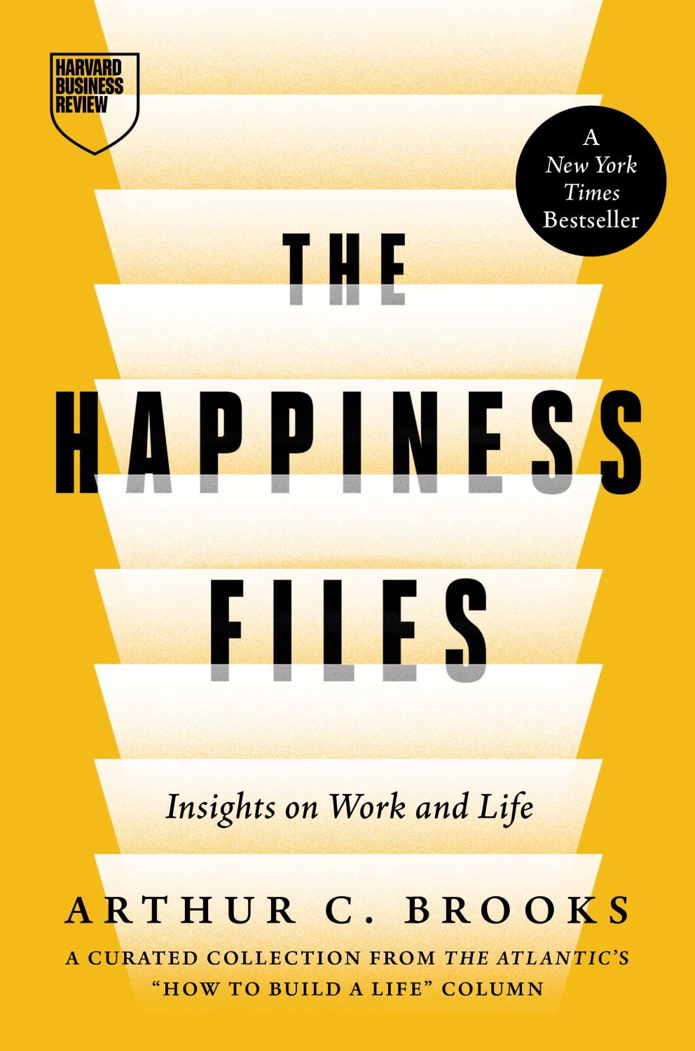 The Happiness Files: Insights on Work and Life by Arthur C. Brooks (Hardcover)