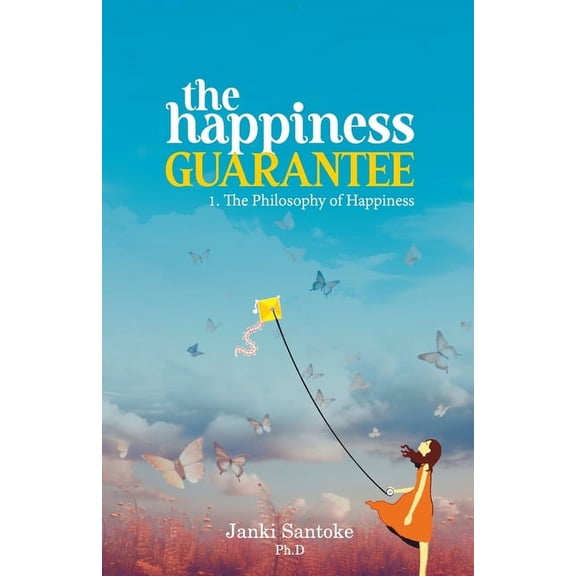 The Happiness Guarantee The Happiness Guarantee: 1. The Philosophy of Happiness, Book 1, (Paperback)
