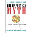 thumbnail image 1 of Pre-Owned The Happiness Myth: The Historical Antidote to What Isn't Working Today (Paperback) 0060859504 9780060859503, 1 of 1