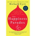 thumbnail image 1 of The Happiness Paradox the Happiness Paradigm: The Very Things We Thought Would Bring Us Joy Actually (Paperback) by Sir Richard Eyre, 1 of 1