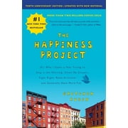 The Happiness Project, Tenth Anniversary Edition Or, Why I Spent a Year Trying to Sing in the Morning, Clean My Closets, Hardcover