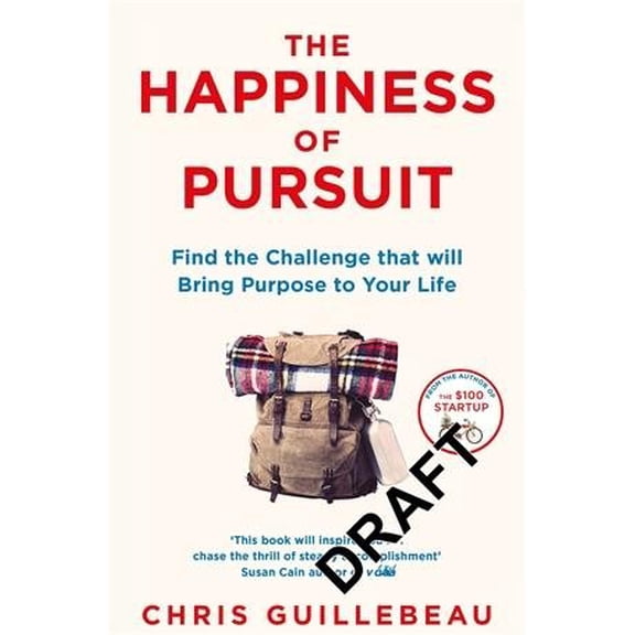 The Happiness of Pursuit: Find the Quest That Will Bring Purpose to Your Life