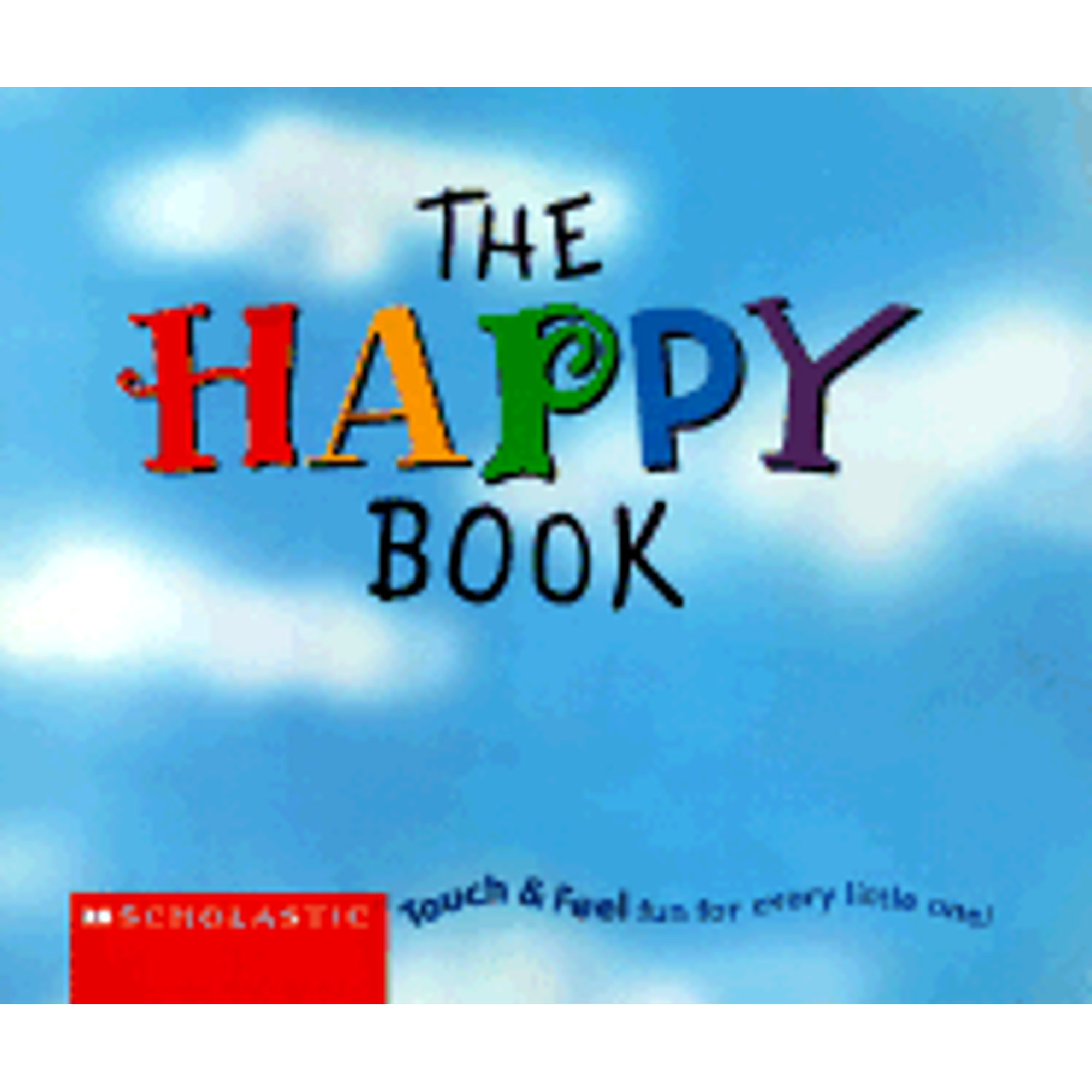 Pre-Owned The Happy Book: Touch & Feel Fun for Every Little One (Unknown) 0590109936 9780590109932