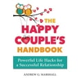 thumbnail image 1 of The Happy Couple's Handbook : Powerful Life Hacks for a Successful Relationship  (Paperback), 1 of 1