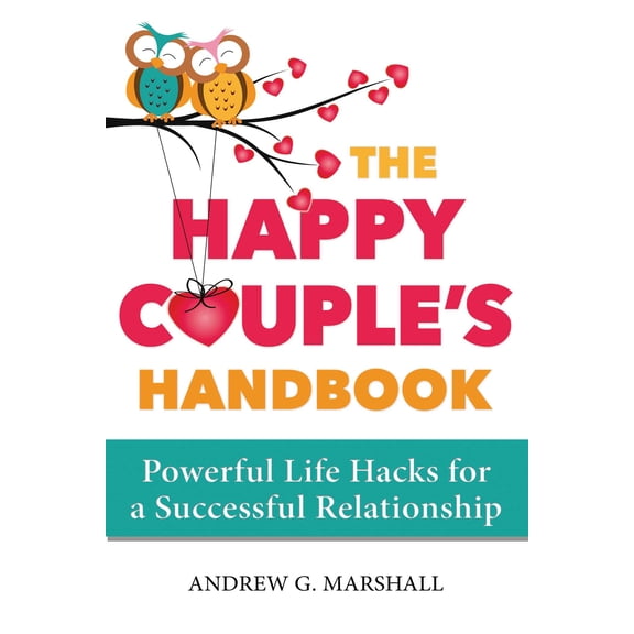 The Happy Couple's Handbook : Powerful Life Hacks for a Successful Relationship  (Paperback)