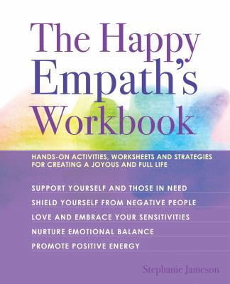 Pre-Owned The Happy Empath's Workbook: Hands-On Activities, Worksheets, and Strategies for Creating a Joyous and Full Life (Paperback) 1612438423 9781612438429