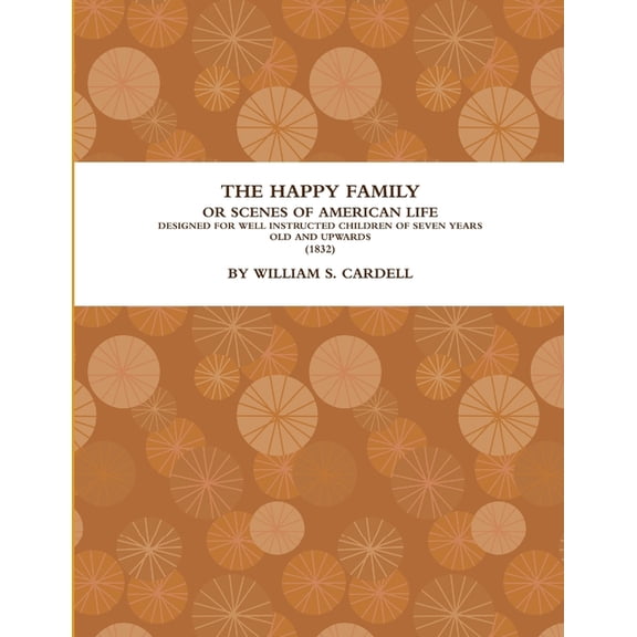 The Happy Family: Or, Scenes of American Life. (1832), (Paperback)
