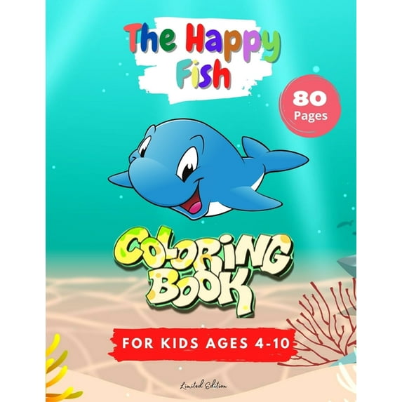 The Happy Fish - 80 Fish coloring pages 8,5*11 inch - Coloring book for Kids, Children and Tweens - Improve your kid skills (Paperback)