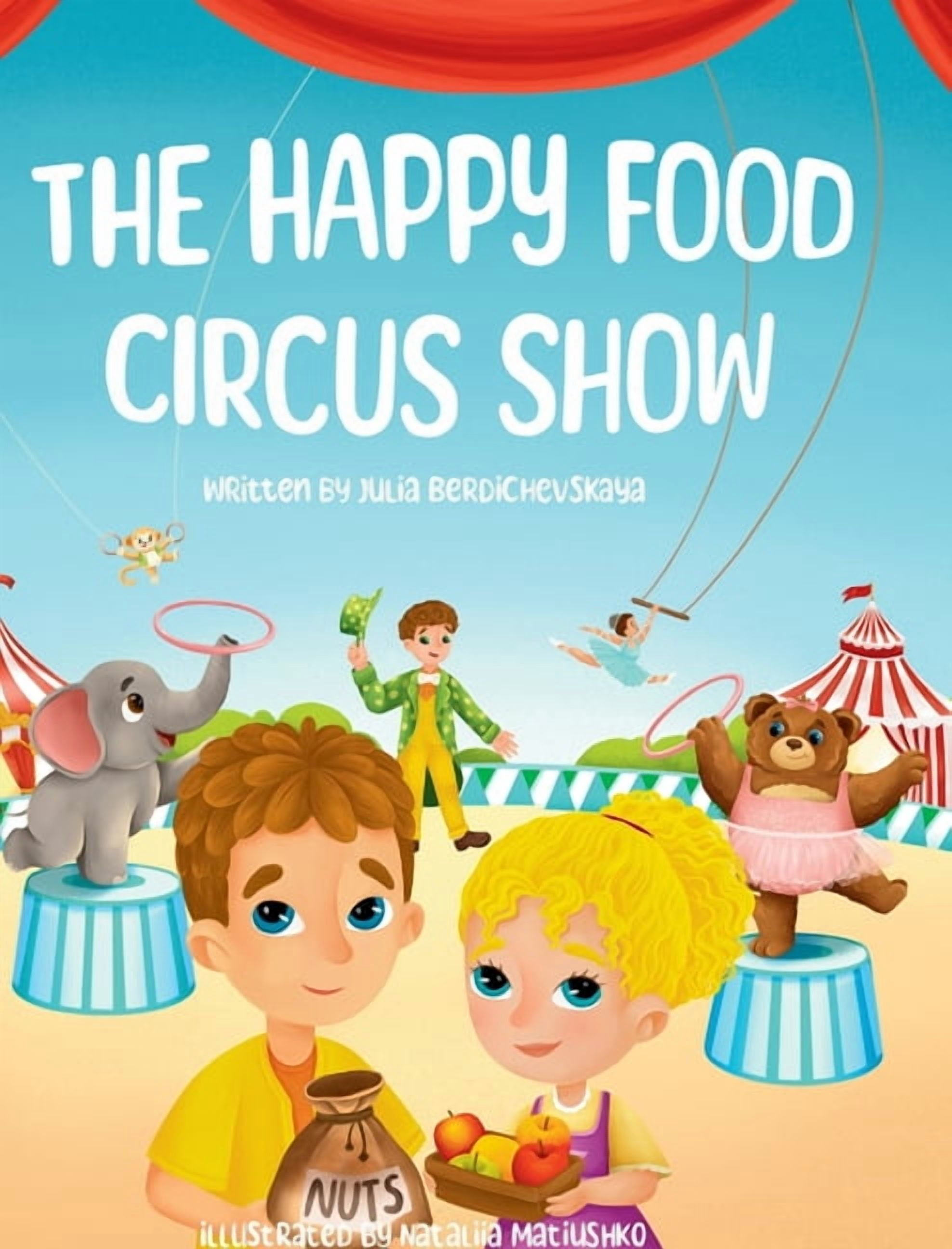 The Happy Food Adventure The Happy Food Circus Show, Book 5, (Hardcover)
