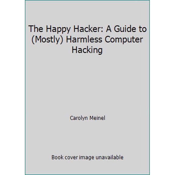 Pre-Owned The Happy Hacker: A Guide to (Mostly) Harmless Computer Hacking Paperback