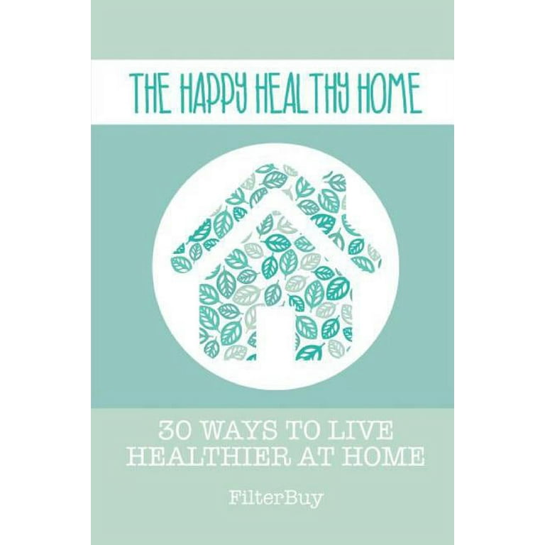 The Happy Healthy Home (Paperback)