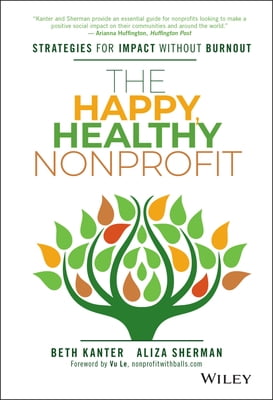 Pre-Owned The Happy, Healthy Nonprofit: Strategies for Impact Without Burnout (Hardcover) 1119251117 9781119251118