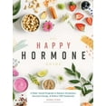 thumbnail image 1 of The Happy Hormone Guide : A Plant-based Program to Balance Hormones, & Increase Energy (Paperback), 1 of 1