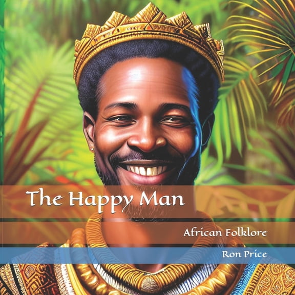The Happy Man: African Folklore (Paperback) by Ron R Price