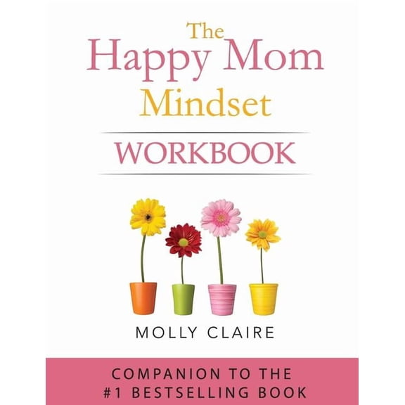 The Happy Mom Mindset Workbook, (Paperback)