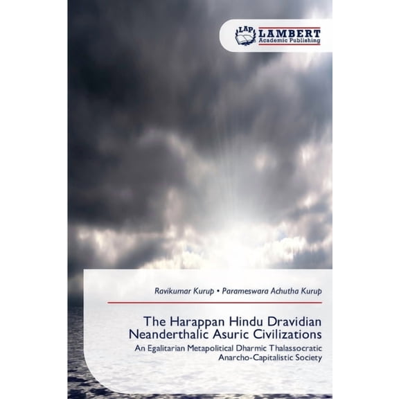 The Harappan Hindu Dravidian Neanderthalic Asuric Civilizations, (Paperback)