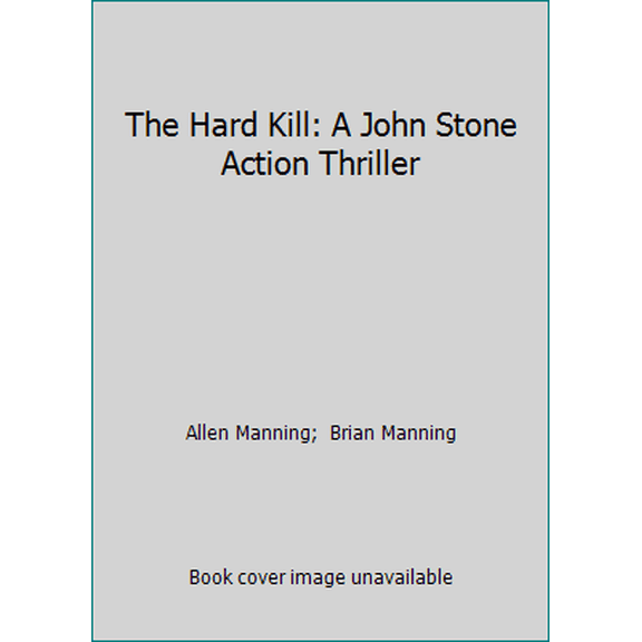 Pre-Owned The Hard Kill: A John Stone Action Thriller (Paperback) 197344853X 9781973448532