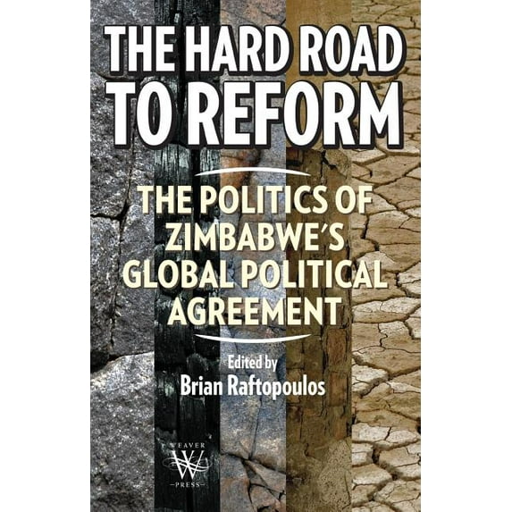 The Hard Road to Reform. the Politics of Zimbabwe's Global Political Agreement, (Paperback)