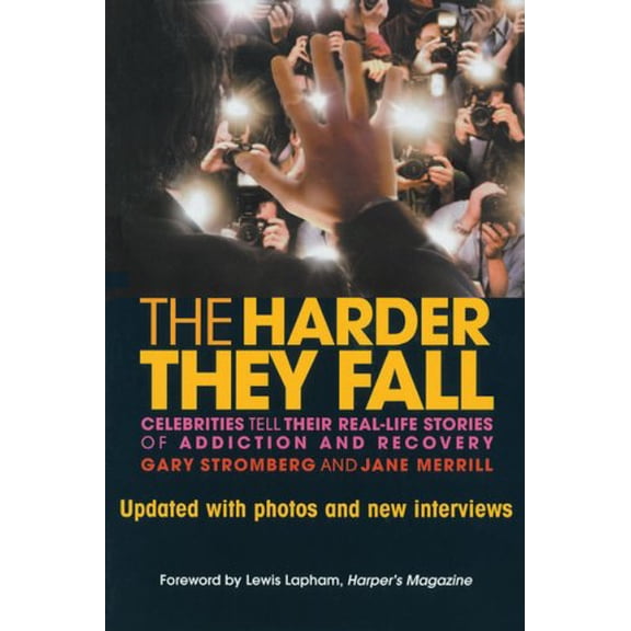 Pre-Owned The Harder They Fall: Celebrities Tell Their Real-Life Stories of Addiction and Recovery (Paperback) 1592854761 9781592854769