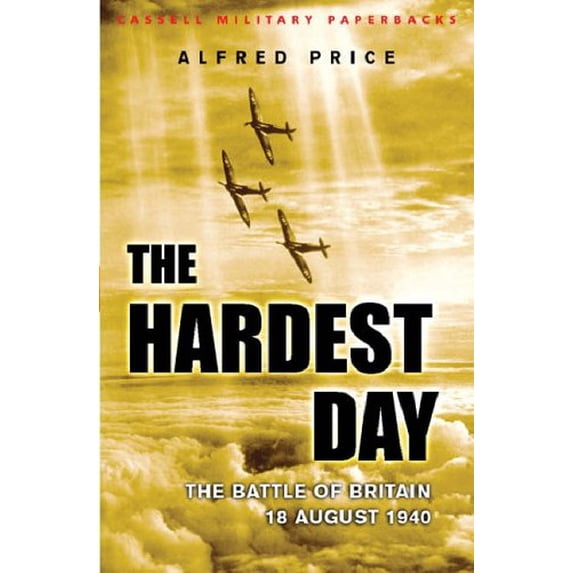 Pre-Owned The Hardest Day : Battle of Britain, 18 August 1940 (Paperback) 0304350818 9780304350810