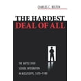 thumbnail image 1 of The Hardest Deal of All: The Battle Over School Integration in Mississippi, 1870-1980, (Paperback), 1 of 1