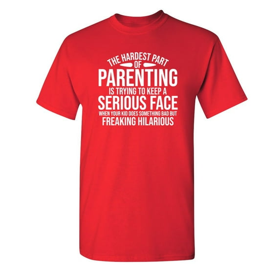 The Hardest Part Of Parenting Is Trying To Keep A Serious Face Sarcastic Humor Graphic Novelty Funny Youth T Shirt