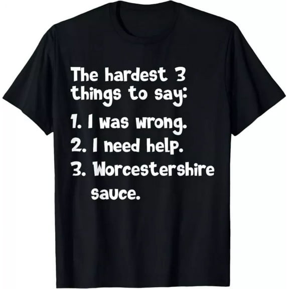 The Hardest Three Things To Say Worcestershire Sauce T-Shirt Unisex S-5XL Hot Trending Shirt, Vintage Birthday Gift