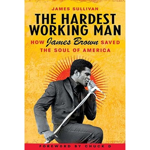 Pre-Owned The Hardest Working Man : How James Brown Saved the Soul of America (Hardcover)