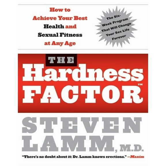 The Hardness Factor (Tm): How to Achieve Your Best Health and Sexual Fitness at Any Age, (Paperback)