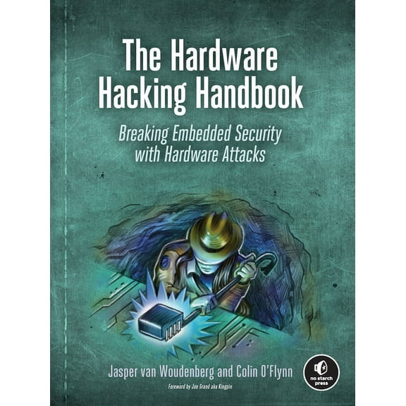 The Hardware Hacking Handbook: Breaking Embedded Security with Hardware Attacks, (Paperback)