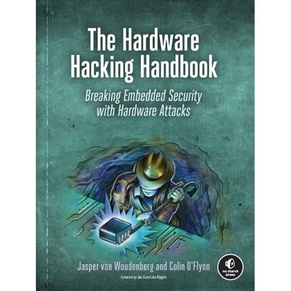 Pre-Owned The Hardware Hacking Handbook: Breaking Embedded Security with Hardware Attacks (Paperback) 1593278748 9781593278748