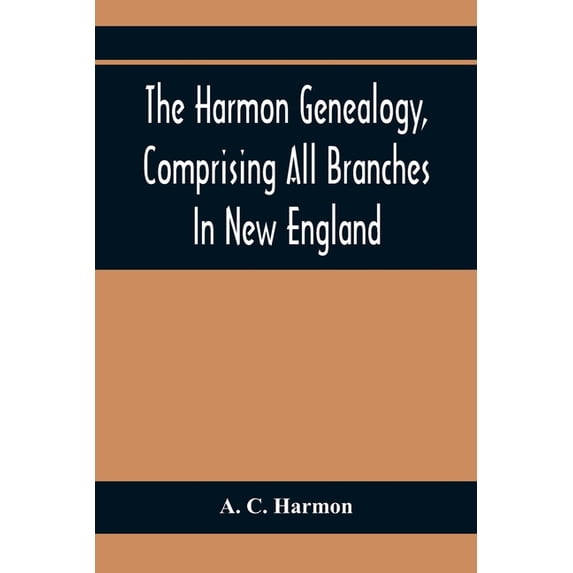 The Harmon Genealogy, Comprising All Branches In New England, (Paperback)