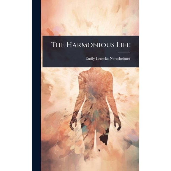 The Harmonious Life, (Hardcover)