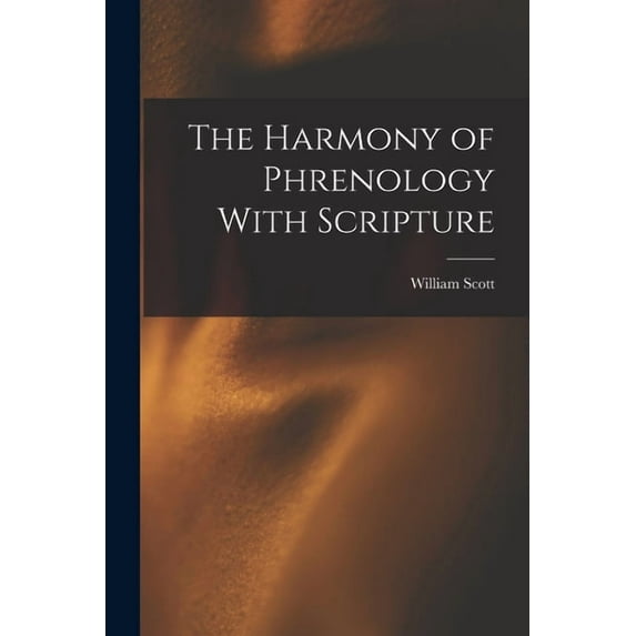 The Harmony of Phrenology With Scripture, (Paperback)