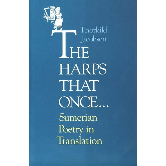 The Harps that Once... : Sumerian Poetry in Translation (Paperback)