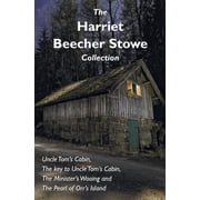 The Harriet Beecher Stowe Collection, including Uncle Toms Cabin, The key to Uncle Toms Cabin, The Ministers Wooing, Hardcover