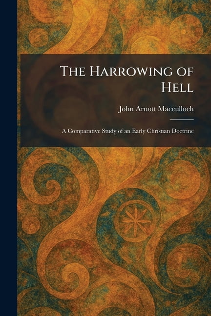 The Harrowing of Hell: A Comparative Study of an Early Christian Doctrine, (Paperback)