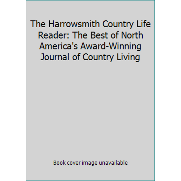 Pre-Owned The Harrowsmith Country Life Reader: The Best of North America's Award-Winning Journal of Country Living (Paperback) 0944475094 9780944475096